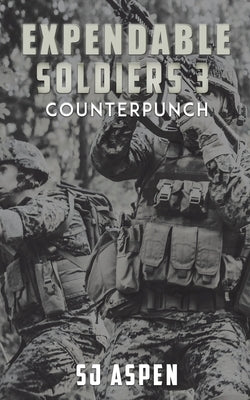 Expendable Soldiers 3 - Counterpunch by Aspen, Sj
