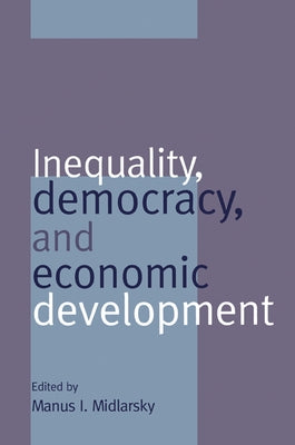 Inequality, Democracy, and Economic Development by Midlarsky, Manus I.
