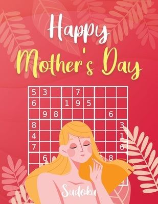 Happy Mother's Day Sudoku: 3 Difficulty Levels: easy - medium - difficult - Mother's Day gift idea - Large Print by Klewis, Orpha