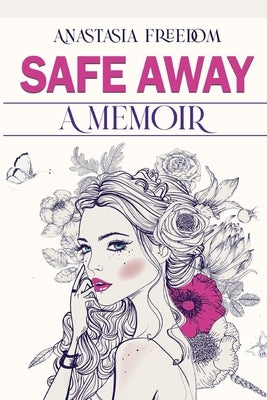 Safe Away: A Memoir by Freedom, Anastasia
