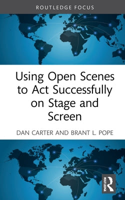 Using Open Scenes to ACT Successfully on Stage and Screen by Carter, Dan