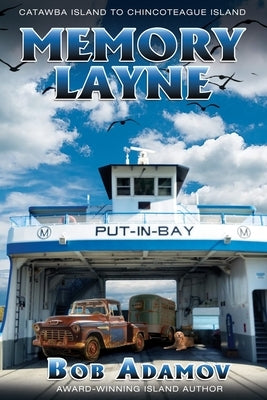 Memory Layne: Catawba island to Chincoteague Island by Adamov, Bob