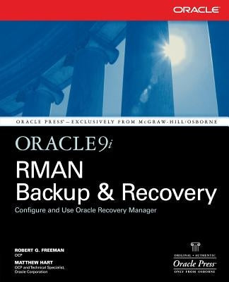 Oracle9i RMAN Backup & Recovery by Freeman, Robert G.