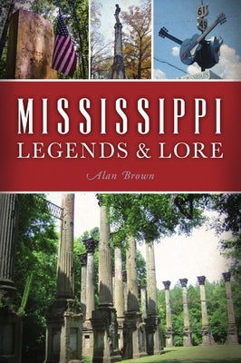 Mississippi Legends and Lore by Brown, Alan