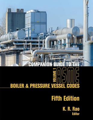 Companion Guide to the Asme Boiler & Pressure Vessel and Piping Codes: Set by Rao, K. R.
