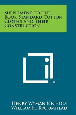 Supplement to the Book Standard Cotton Cloths and Their Construction by Nichols, Henry Wyman