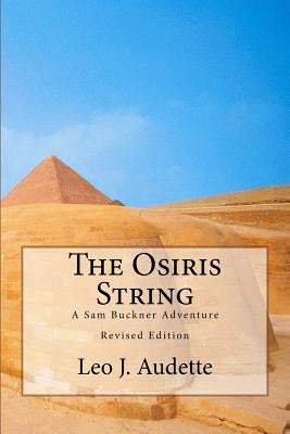 The Osiris String: A Sam Buckner Adventure by Audette, Leo J.