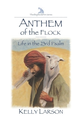 Anthem of the Flock: Life in the 23rd Psalm by Talbot, Laura