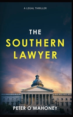 The Southern Lawyer: An Epic Legal Thriller by O'Mahoney, Peter