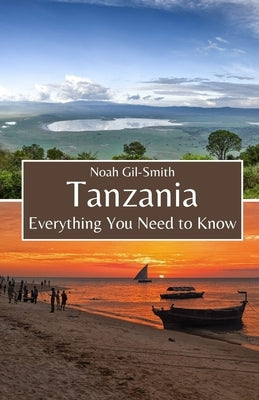 Tanzania: Everything You Need to Know by Gil-Smith, Noah
