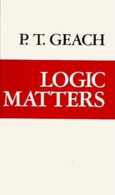 Logic Matters by Geach, P. T.