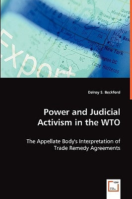 Power and Judicial Activism in the WTO by Beckford, Delroy S.