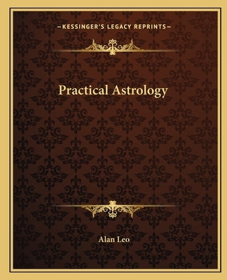 Practical Astrology by Leo, Alan