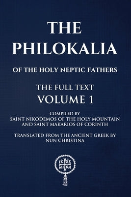 Philokalia Volume 1: The Full Text by Christina, Nun