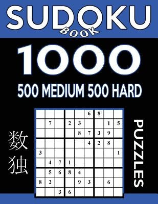 Sudoku Book 1,000 Puzzles, 500 Medium and 500 Hard: Sudoku Puzzle Book With Two Levels of Difficulty To Improve Your Game by Book, Sudoku