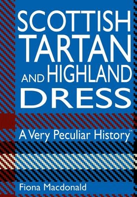 Scottish Tartan and Highland Dress by MacDonald, Fiona