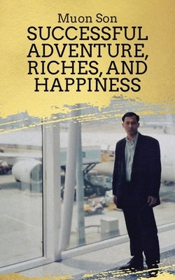 Successful Adventure, Riches, and Happiness by Son, Muon