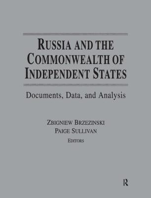 Russia and the Commonwealth of Independent States: Documents, Data, and Analysis by Brzezinski, Zbigniew K.