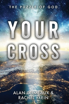 Your Cross: The Puzzle of God by Comeaux, Alan