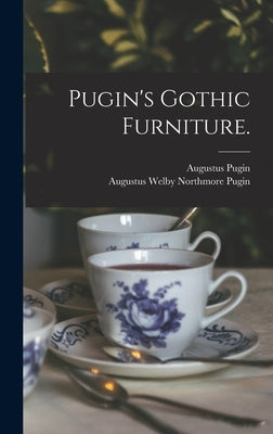 Pugin's Gothic Furniture. by Pugin, Augustus 1762-1832