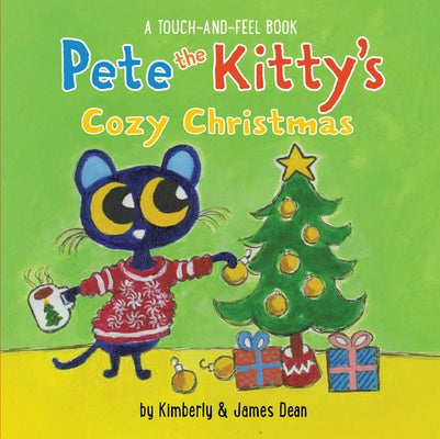 Pete the Kitty's Cozy Christmas Touch & Feel Board Book: A Christmas Holiday Book for Kids by Dean, James