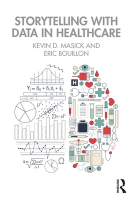 Storytelling with Data in Healthcare by Bouillon, Eric