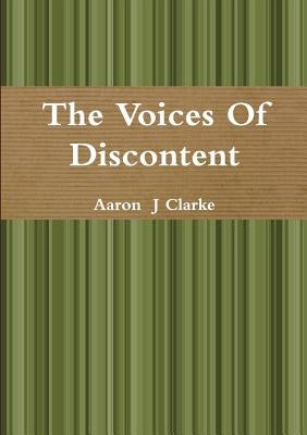 The Voices of Discontent by Clarke, Aaron J.