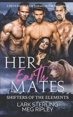 Her Earth Mates: A Reverse Harem Paranormal Romance by Ripley, Meg