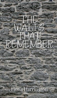 The Walls That Remember by Harrington, Fiona