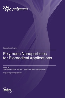 Polymeric Nanoparticles for Biomedical Applications by Andrade, Stephanie