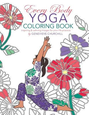 Every Body Yoga: Adult Coloring Book by Churchill, Genevieve
