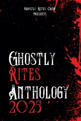 Ghostly Rites Anthology 2025 by Plaisted, Claire