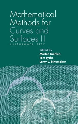Mathematical Methods for Curves and Surfaces II: Lillehammer, 1997 by Daehlen, Morton