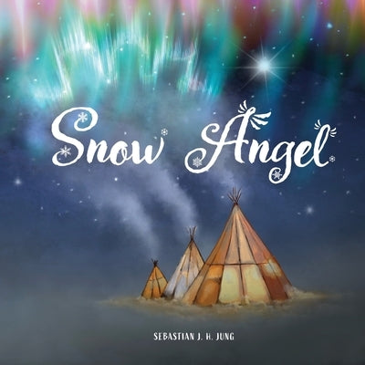Snow Angel: Wordless Picture Book by Jung, Sebastian J. H.