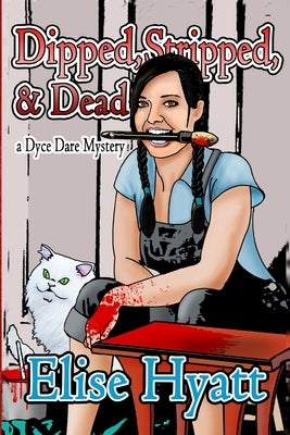 Dipped, Stripped and Dead by Hyatt, Elise
