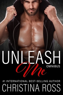 Unleash Me: Omnibus: (Vols. 1-3, Unleash Me Series) by Ross, Christina
