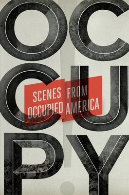 Occupy!: Scenes from Occupied America by Blumenkranz, Carla