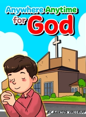 Anywhere Anytime for God by Vallejo, Santos