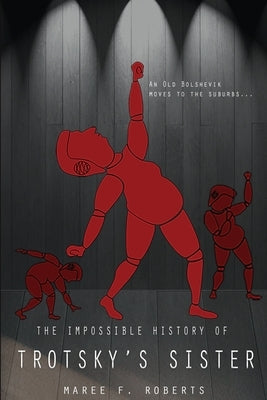 The Impossible History of Trotsky's Sister by Roberts, Maree F.