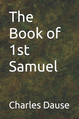 The Book of 1st Samuel by Dause, Charles L.
