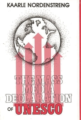 The Mass Media Declaration of UNESCO by Nordenstreng, Kaarle