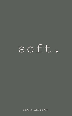 Soft by Azizian, Kiana