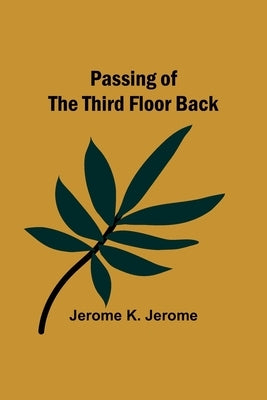 Passing of the Third Floor Back by Jerome, Jerome
