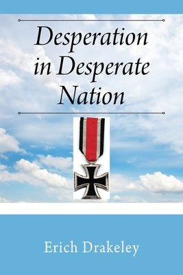 Desperation in Desperate Nation by Drakeley, Erich