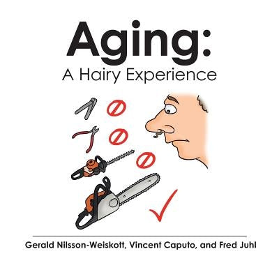 Aging: A Hairy Experience by Nilsson-Weiskott, Gerald
