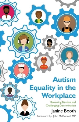 Autism Equality in the Workplace: Removing Barriers and Challenging Discrimination by Booth, Janine