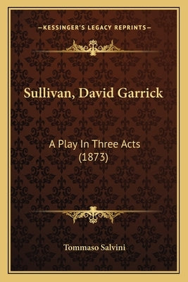 Sullivan, David Garrick: A Play In Three Acts (1873) by Salvini, Tommaso