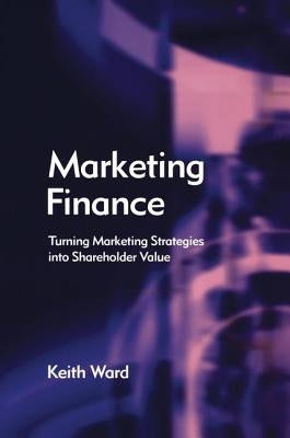 Marketing Finance by Ward, Keith