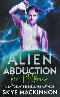 Alien Abduction for Milkmen by MacKinnon, Skye