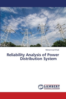 Reliability Analysis of Power Distribution System by Wadi, Mohammed